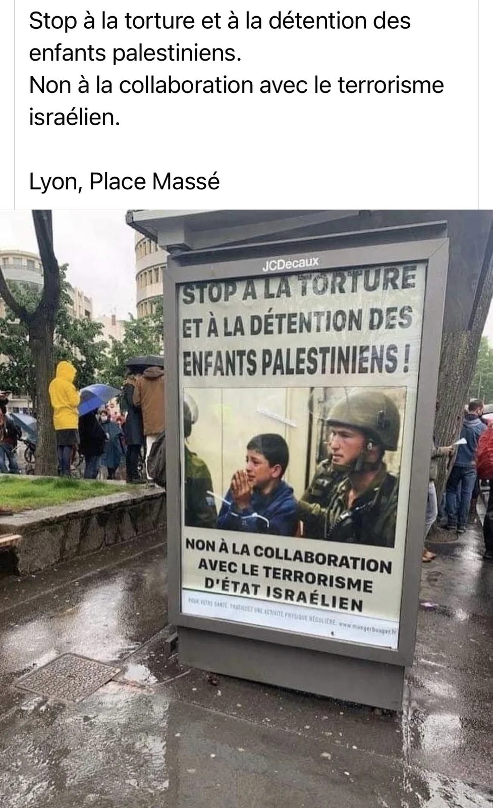 L’Observatoire Juif de France a été alerté par la présence d’une Affiche hostile à Israël sur un panneau publicitaire JCDecaux se trouvant place Massé à Lyon.