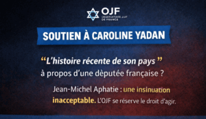 Communiqué de presse | Jean-Michel Aphatie franchit une ligne rouge : l’Observatoire Juif de France apporte son soutien total à la députée Caroline Yadan et se réserve le droit d’agir en justice.